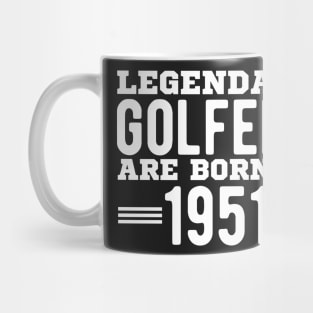 Legendary Golfers Are Born In 1951 70th Birthday Golf Mug